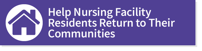 Help Nursing Facility Residents Return to Their Communities