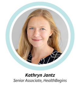 A headshot of Kathryn Jantz, Senior Associate, HealthBegins